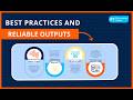 Best Practices and Reliable Outputs