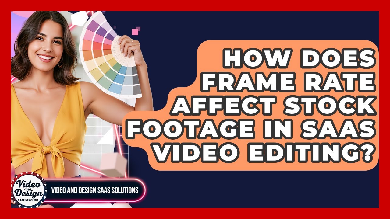 How Does Frame Rate Affect Stock Footage In SaaS Video Editing? - Video And Design Saas Solutions