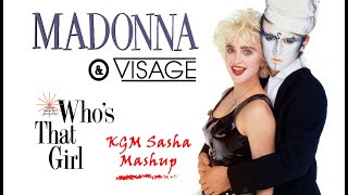 Madonna & Visage - Who's That Girl (KGM Sasha Mashup)