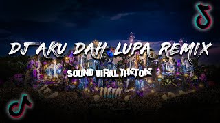 Download Lagu DJ AKU DAH LUPA REMIX FULL BASS 1 JAM JEDAG JEDUG VIRAL TIKTOK MP3
