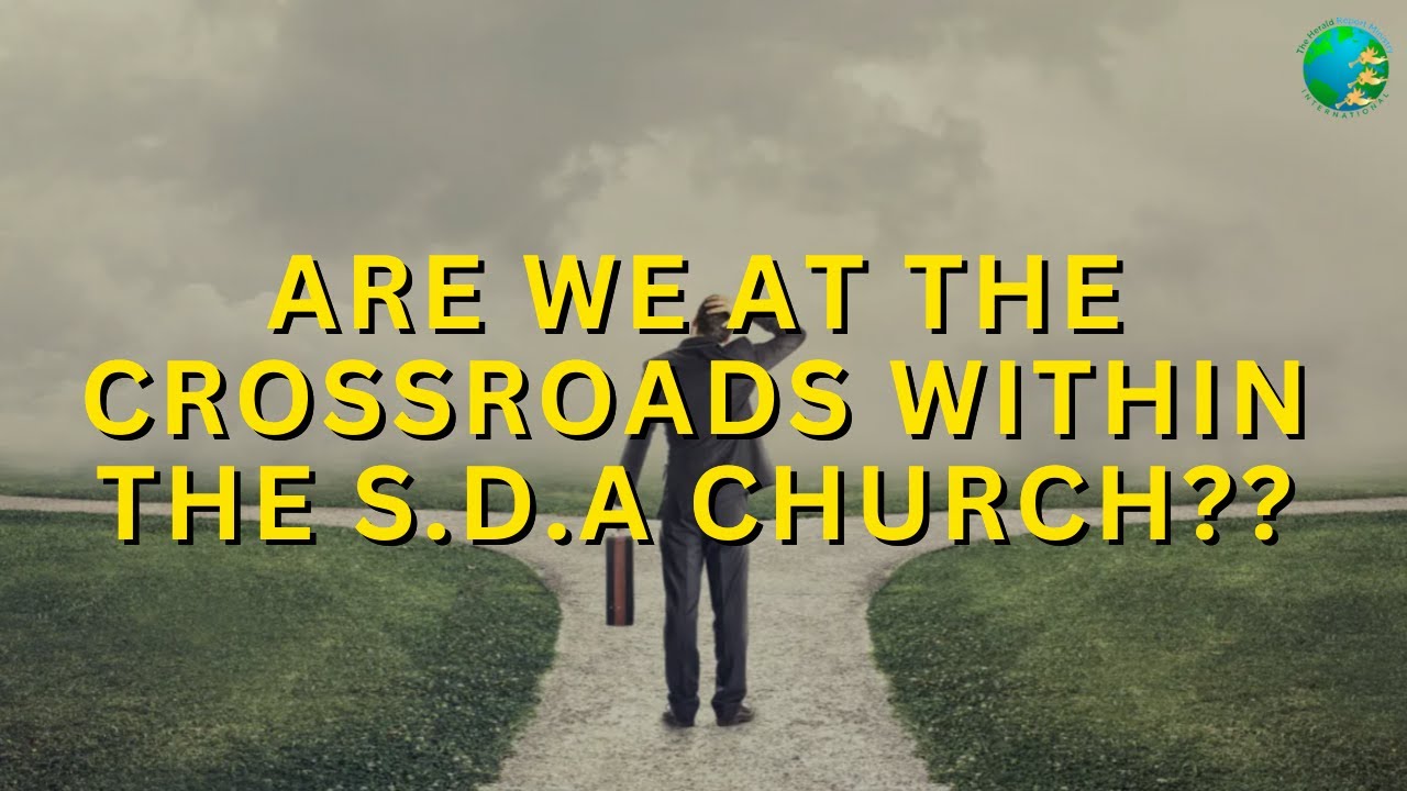 Are we at The Crossroads within the S.D.A Church?? Pope Francis