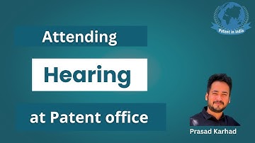Hearing at the Indian Patent Office: What Every Inventor / applicant Should Know - Prasad Karhad