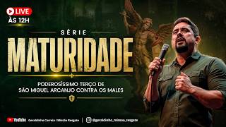 Série: MATURIDADE I Poderosíssimo Terço de São Miguel Arcanjo I Geraldinho Correia
