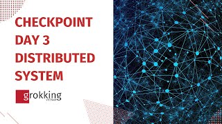Grokking Lab Checkpoint - Day 3 - Distributed System
