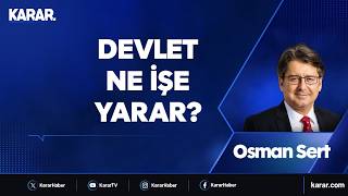 Devlet Ne Işe Yarar? Osman Sert