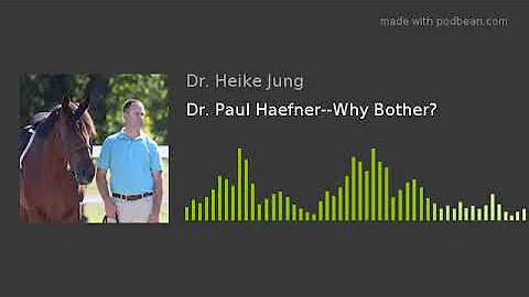 Dr. Paul Haefner--Why Bother?