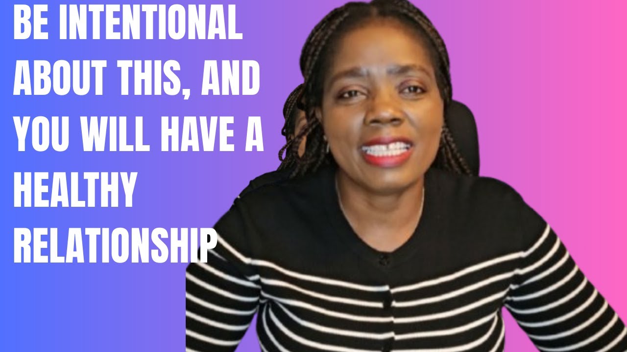 Be Intentional about this to have a healthy relationship