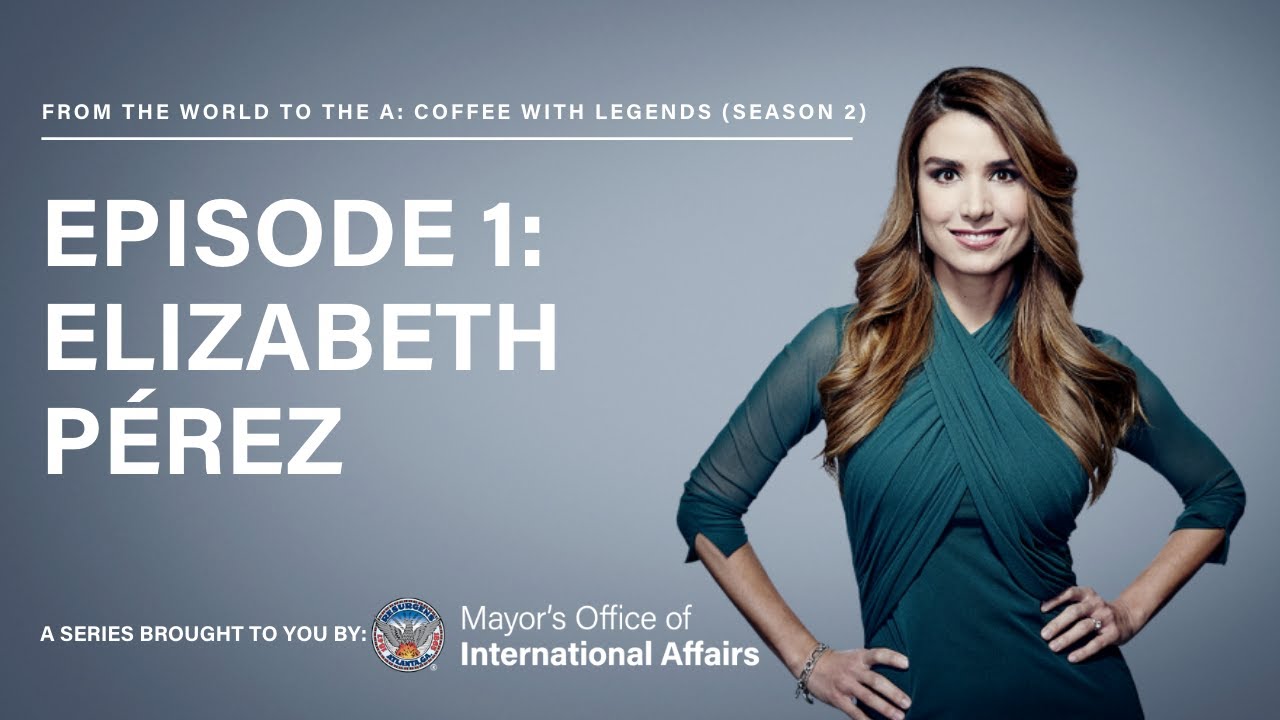 From the World to the A: Coffee with Legends - Elizabeth Pérez (Season 2, Episode 1)