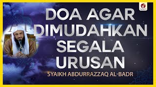 Doa agar Dimudahkan Segala Urusan - Syaikh Abdurrazzaq al-Badr #NasehatUlama