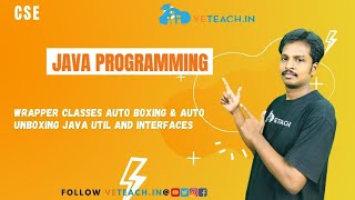 Wrapper Classes Auto Boxing & Auto Unboxing Java Util And Interfaces || CSE || JAVA Programming