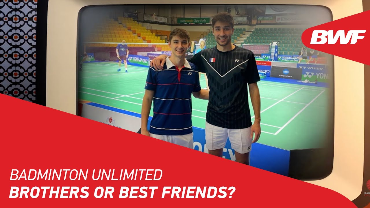 Badminton Unlimited | Brothers or Best Friends? | BWF 2022 - YouTube