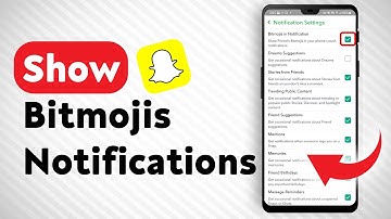 How To Show Bitmojis In Snapchat Notifications - Full Guide