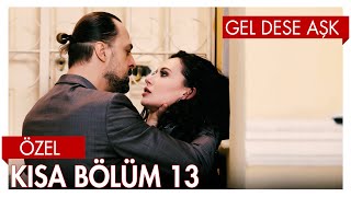 Gel Dese Aşk 13. Bölüm | Kısa Bölümler