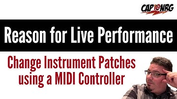 Using Reason for Live Performance: Changing Patches with a MID Controller