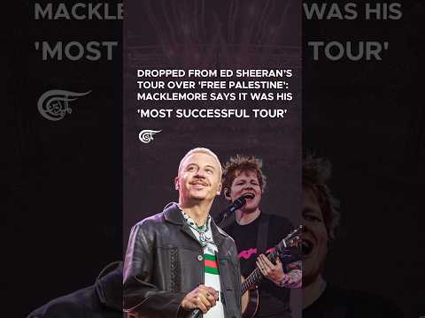 Dropped from Sheeran’s tour over Palestine: Macklemore says it was 'most successful tour'