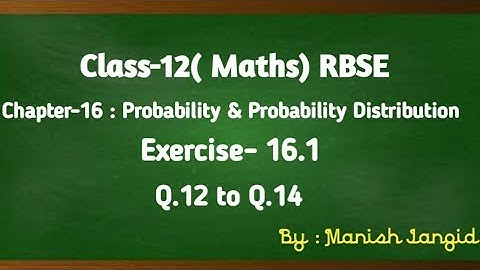 Class-12 (Maths) RBSE Exercise-16.1 Q.12 to Q.14 Probability & Probability Distribution