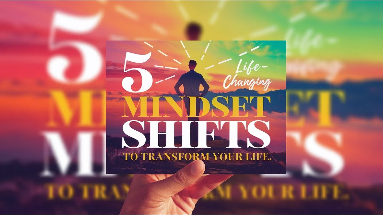 5 Life-Changing Mindset Shifts for Success – Unlock Your Potential ...