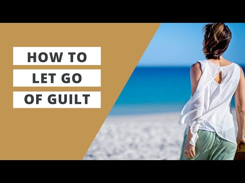 How to Let Go of Guilt