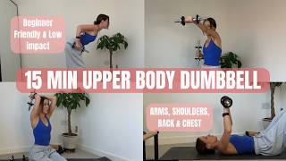 15 Min Upper Body Dumbbell Only | Arms, Shoulders, Back, Chest | Low Impact | No Talking | Beginner