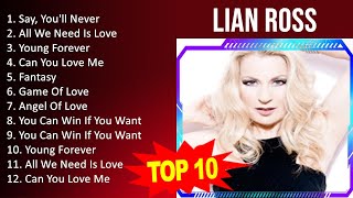 L i a n R o s s 2023 - 10 Greatest Hits, Full Album, Best Songs