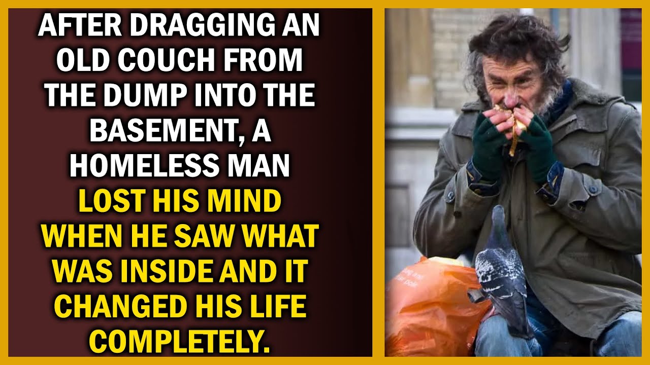 After Dragging An Old Couch From The Dump Into The Basement, A Homeless