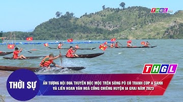 Ấn tượng Hội đua thuyền độc mộc trên sông Pô Cô tranh cúp A sanh lần thứ IV năm 2023