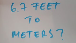 6 7 feet to meters