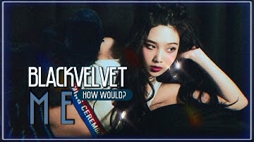 HOW WOULD BLACKVELVET SING 