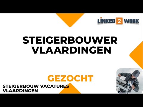 Vacature Steigerbouwer Vlaardingen | Linked2work.nl | 2022