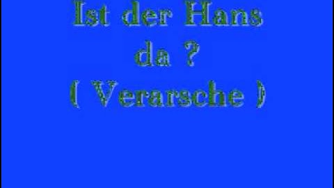 Ist der Hans da ? Telefon Prank  [Ton]!!!