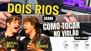 Dois Rios - Skank no Violão Tutorial Completo (Samuel Rosa &amp; Lô Borges)
