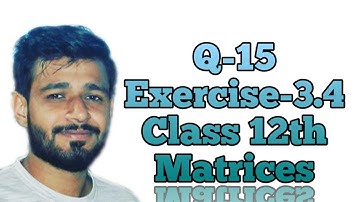 Q-15 CH-3 Exercise- 3.4| Matrices| CBSE NCERT| Class 12th math solutions|