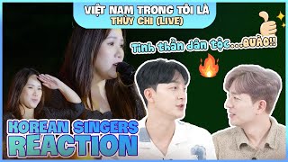 Korean singers🇰🇷 Reaction -'VIỆT NAM TRONG TÔI LÀ (Live)' - 'THÙY CHI🇻🇳'