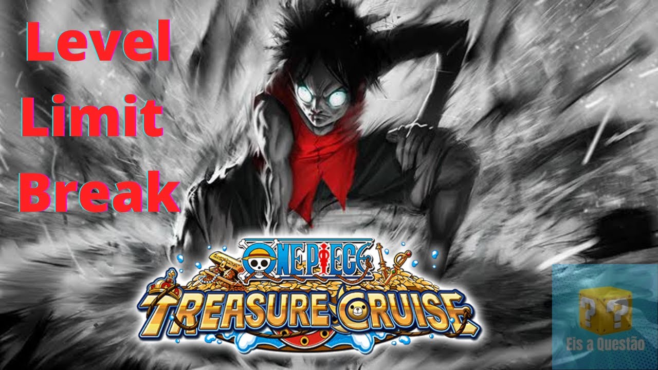 OPTC Level Limit Break. Como funciona? Vale a pena?