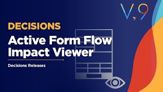 Decisions Version 9.19 Release: Active Form Flow Impact Viewer