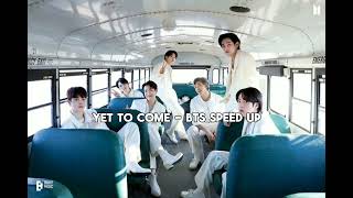Yet To Come - Bts Speed Up