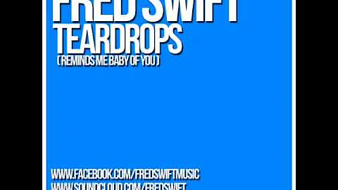Fred Swift - Teardrops (Reminds Me Baby Of You)