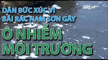 (VTC14)_Dân bức xúc vì bãi rác Nam Sơn gây ô nhiễm môi trường