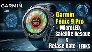 Garmin Fenix 9 Pro LEAKS: MicroLED, Satellite Rescue & Release Date