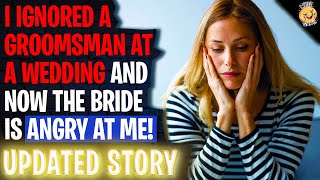 I Ignored A Groomsman At A Wedding And Now The Bride Is Angry With Me r/Relationships