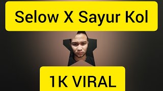 Selow X Sayur Kol Remix