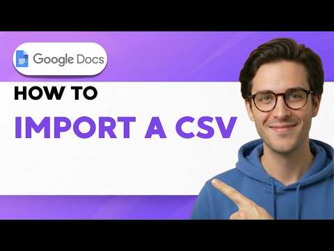 How to Import a CSV to Google Docs [2026 Full Guide]