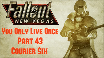 Fallout New Vegas: You Only Live Once - Part 43 - Courier Six