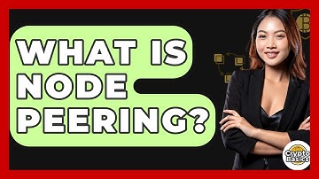 What Is Node Peering? - CryptoBasics360.com