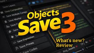 What's New in Save Objects 3 For After Effects