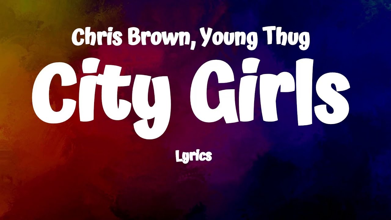 Chris Brown , Young Thug   - City Girls (Lyrics)