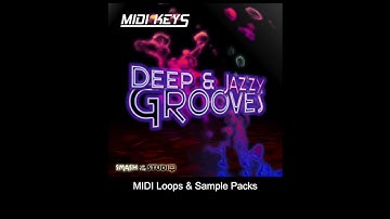 Deep Jazzy House MIDI Loops - Chords, Bass Lines, Solos