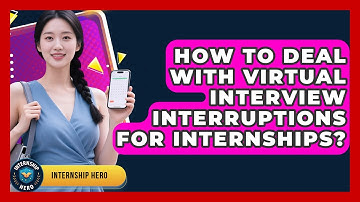 How To Deal With Virtual Interview Interruptions For Internships? - Internship Hero