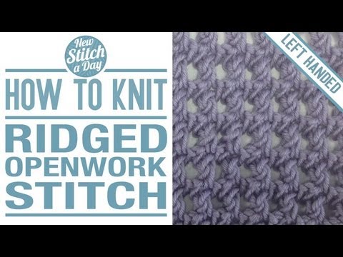 How to Knit the Ridged Openwork Stitch (English Style, Left Handed)