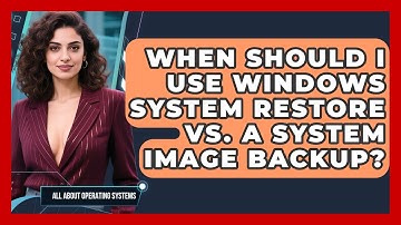 When Should I Use Windows System Restore Vs. A System Image Backup? - All About Operating Systems